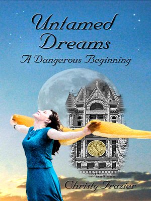 cover image of Untamed Dreams- a Dangerous Beginning Volume IV